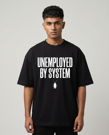 UNEMPLOYED BY SYSTEM — Oversized Black Tee | Cockroach Janta Party