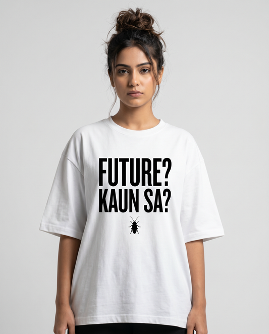 FUTURE? KAUN SA? — Oversized White Tee | Cockroach Janta Party