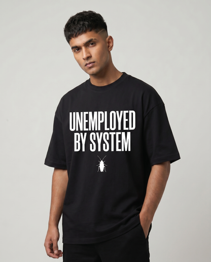 UNEMPLOYED BY SYSTEM — Oversized Black Tee | Cockroach Janta Party