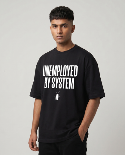 UNEMPLOYED BY SYSTEM — Oversized Black Tee | Cockroach Janta Party
